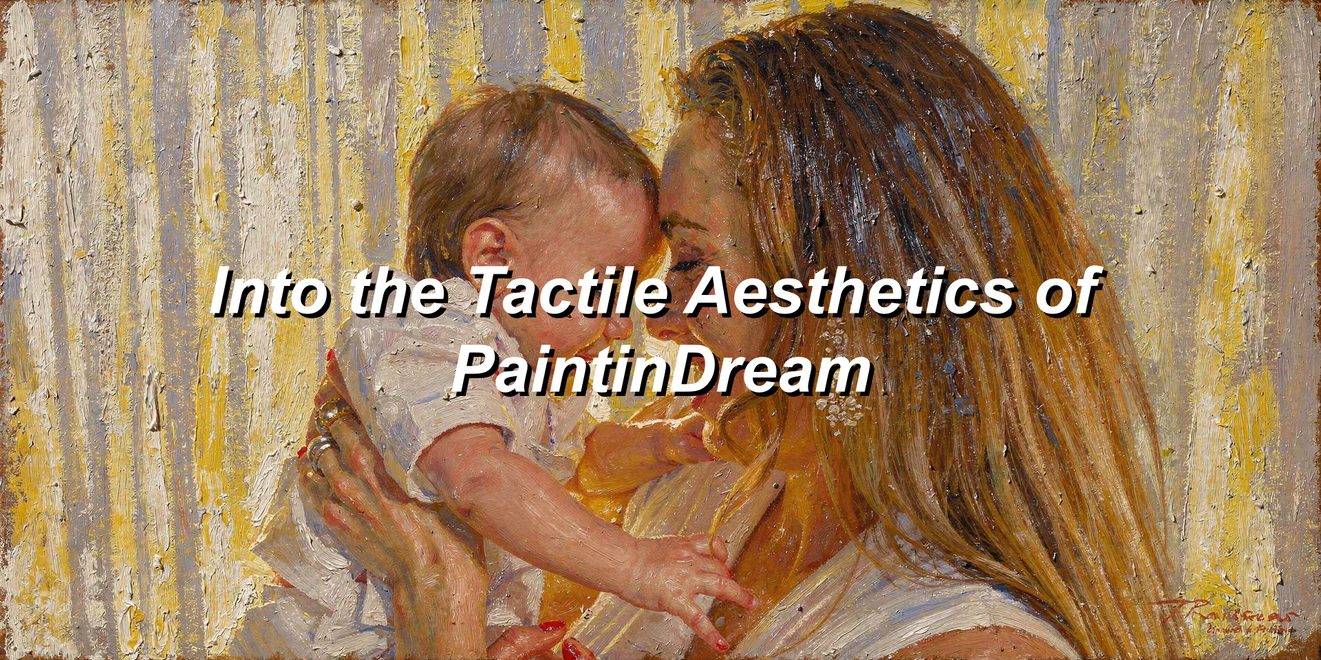 Art at Your Fingertips: Into the Tactile Aesthetics of PaintofDream